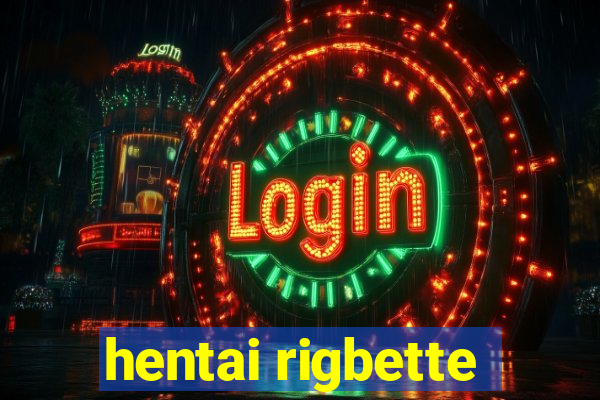 hentai rigbette